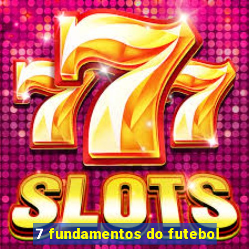 7 fundamentos do futebol